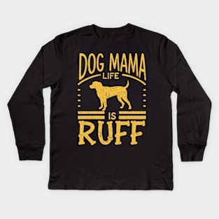 Funny Dog Mama Life Is Ruff Distressed Retro Design Kids Long Sleeve T-Shirt